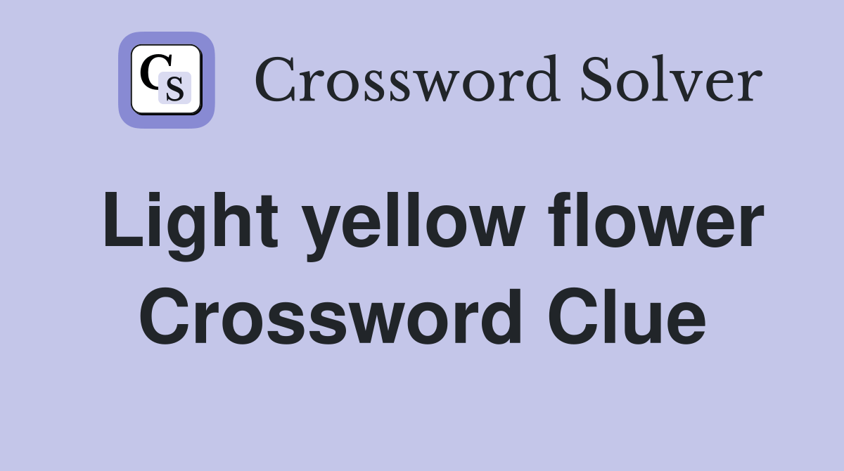 Light yellow flower Crossword Clue Answers Crossword Solver